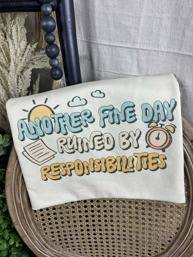 Another Fine Day Ruined by Responsibility (Gildan Tee)