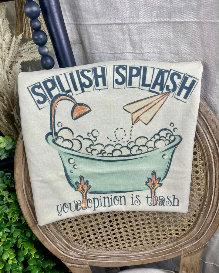 Splish splash your opinion is Trash (Gildan Tee)