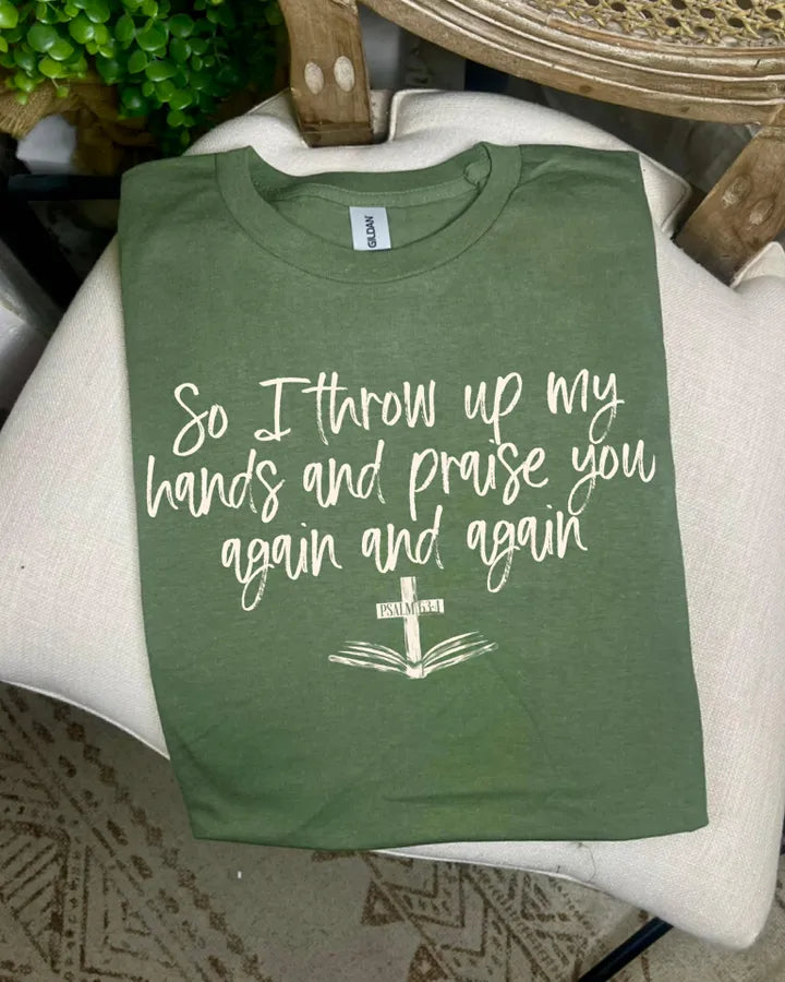 So I Throw up my Hands and Praise You (DTF Tee)