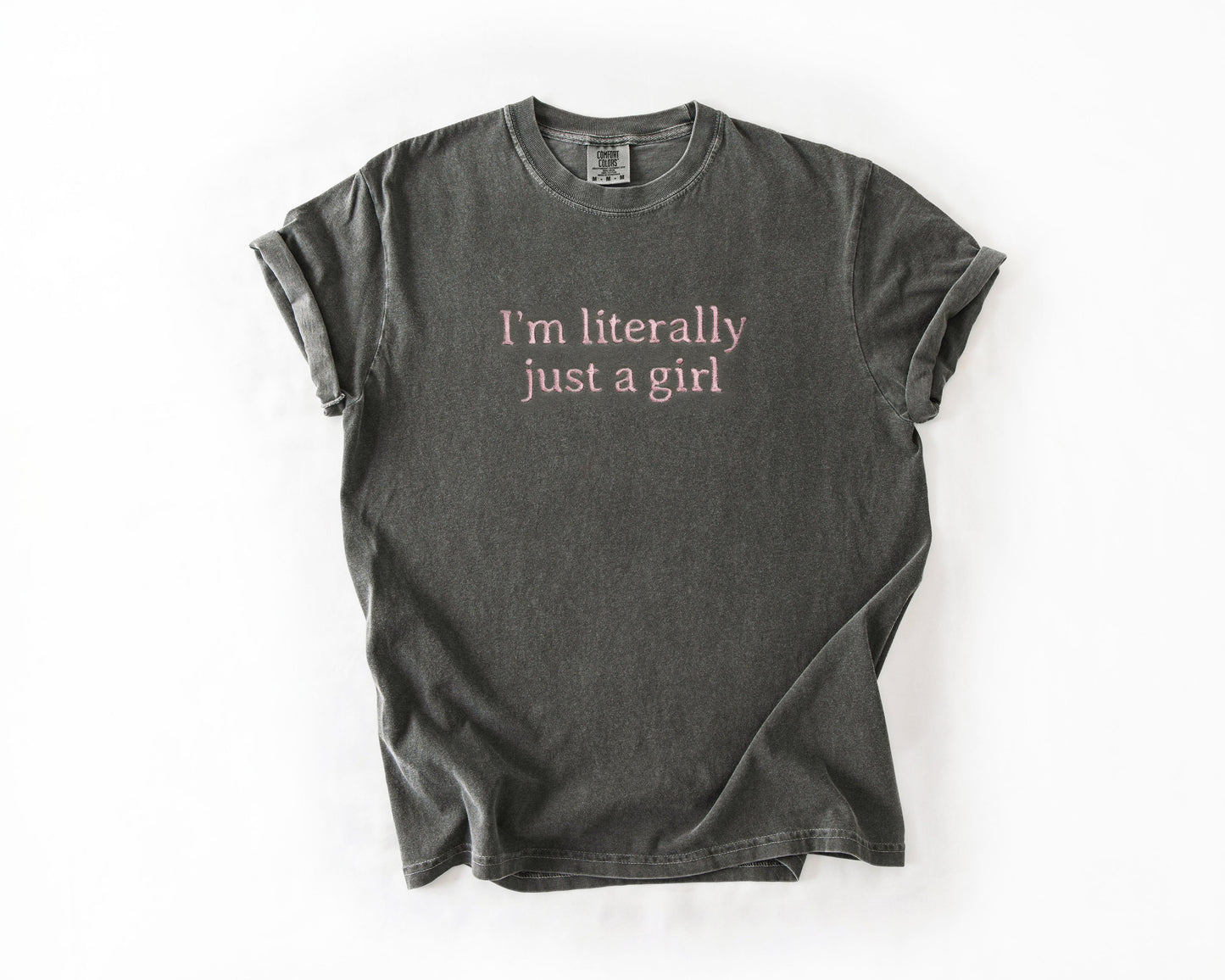 Embroidered "I’m Literally Just A Girl" Graphic Tee